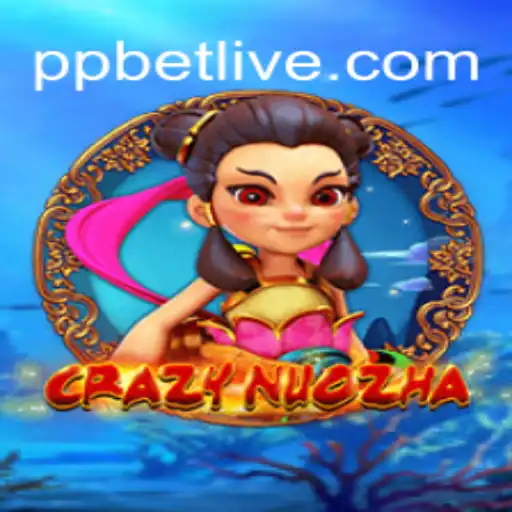 CrazyNuoZha: An Exciting Adventure into the World of PP BET