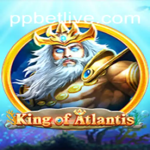 Discover the Thrilling World of KingofAtlantis with PP BET
